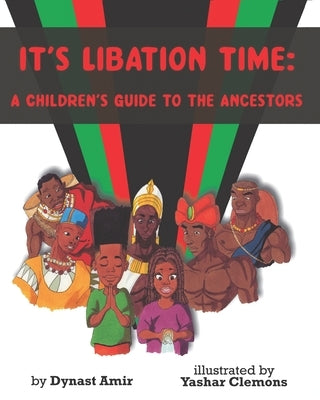 It's Libation Time: A Children's Guide to the Ancestors by Clemons, Yashar