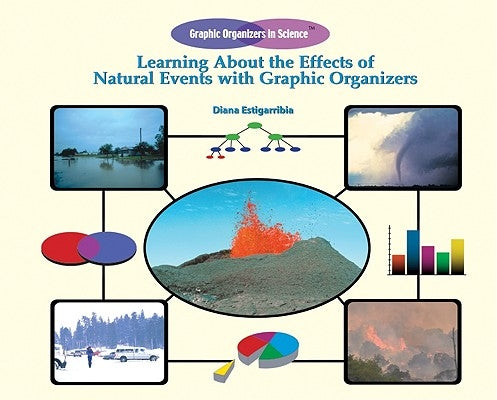 Learning about the Effects of Natural Events with Graphic Organizers by Estigarribia, Diana