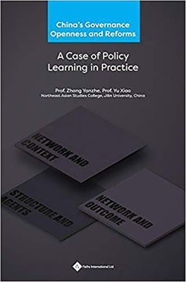 China's Governance Openness and Reforms: A Case of Policy Learning in Practice by Zhang, Yanzhe