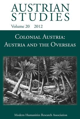 Colonial Austria: Austria and the Overseas by Krobb, Florian