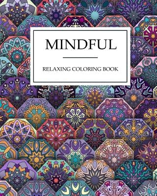 Mindful RELAXING coloring book: Mindful & Creative Calm Coloring Books For Adults: Book for Relaxation and Meditation, Extra Large size, Colouring Boo by Kech, Omi