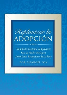 Replantear la Adopcion by Fox, Por Sharon