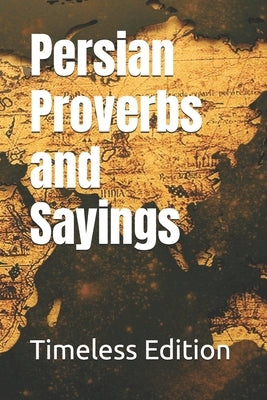 Persian Proverbs and Sayings by Edition, Timeless
