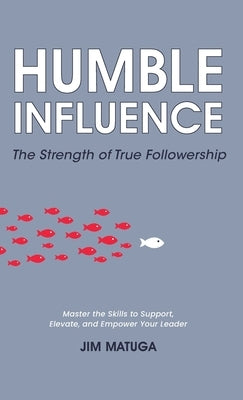 Humble Influence by Matuga, Jim