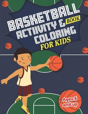 Basketball Activity and Coloring Book for kids Ages 5 and up: Fun for boys and girls, Preschool, Kindergarten by Little Press
