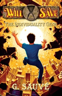 The Individuality Gene: A Time Travel Adventure by Sauvé, G.