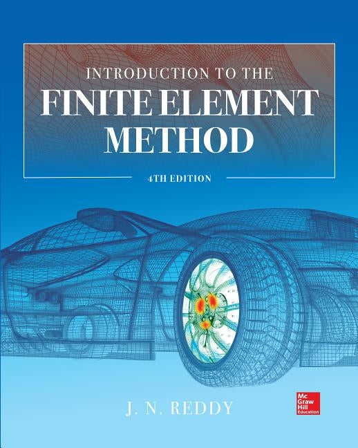Introduction to the Finite Element Method 4e by Reddy, J.