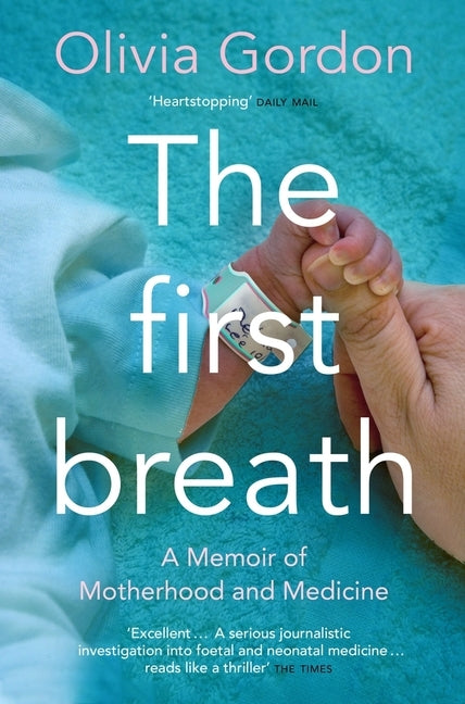 The First Breath: A Memoir of Motherhood and Medicine by Gordon, Olivia