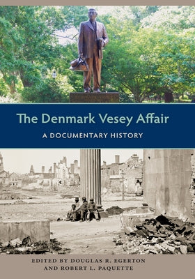 The Denmark Vesey Affair: A Documentary History by Douglas R. Egerton