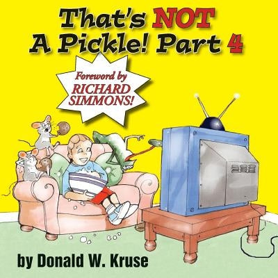 That's NOT A Pickle! Part 4 by Kruse, Donald W.