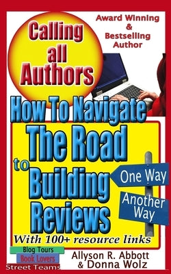 How to Navigate the Road to Building Reviews: A 'Go To' Handbook for All Authors by Wolz, Donna