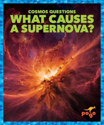 What Causes a Supernova? by Maccarald, Clara