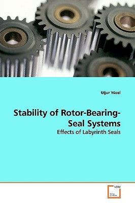 Stability of Rotor-Bearing-Seal Systems by Yücel, Uğur