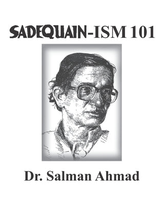 Sadequain-Ism 101: Lost in Khayyam's Domain by Ahmad, Salman