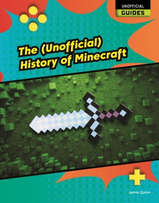 (Unofficial) History of Minecraft by Quinn, Jamie