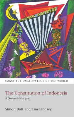 The Constitution of Indonesia: A Contextual Analysis by Butt, Simon