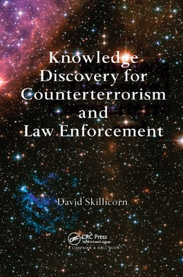 Knowledge Discovery for Counterterrorism and Law Enforcement by Skillicorn, David