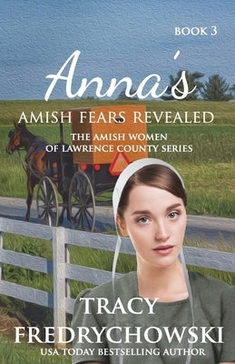Anna's Amish Fears Revealed: An Amish Fiction Christian Novel by Fredrychowski, Tracy
