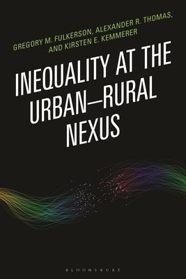 Inequality at the Urban-Rural Nexus by Fulkerson, Gregory M.