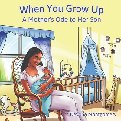 When You Grow Up: A Mother's Ode to Her Son by Montgomery, Devona