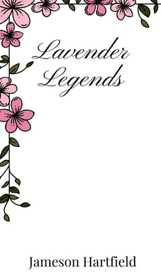Lavender Legends by Hartfield, Jameson