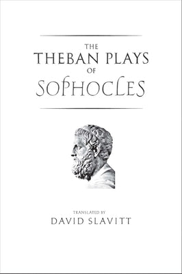 The Theban Plays of Sophocles by Sophocles