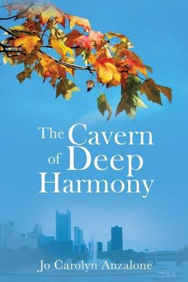 The Cavern of Deep Harmony by Anzalone, Jo Carolyn