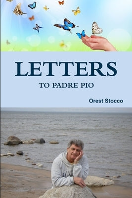 Letters to Padre Pio by Stocco, Orest