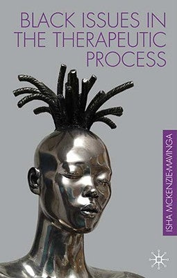 Black Issues in the Therapeutic Process by McKenzie-Mavinga, Isha