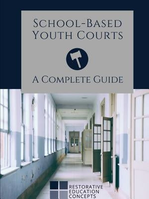 School-Based Youth Courts: A Complete Guide by Lamach, Gary