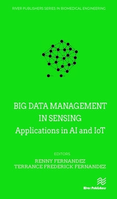 Big Data Management in Sensing: Applications in AI and Iot by Fernandez, Renny