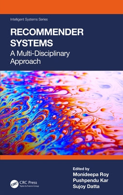 Recommender Systems: A Multi-Disciplinary Approach by Roy, Monideepa