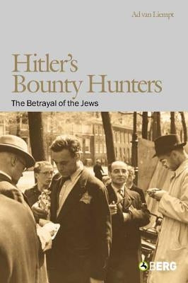 Hitler's Bounty Hunters: The Betrayal of the Jews by Liempt, Ad Van