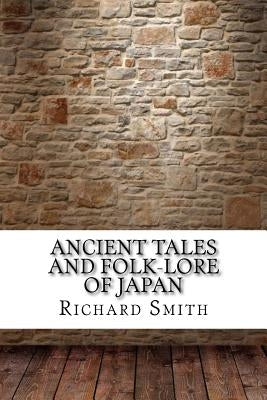 Ancient Tales and Folk-Lore of Japan by Smith, Richard Gordon