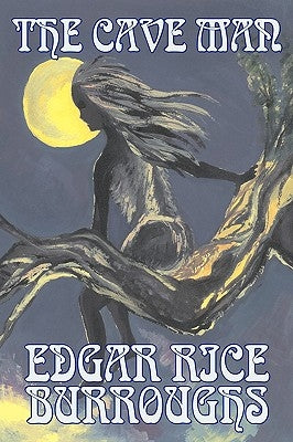 The Cave Man by Edgar Rice Burroughs, Fiction, Fantasy, Action & Adventure by Burroughs, Edgar Rice