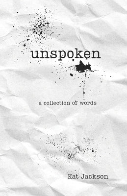 Unspoken: a collection of words by Jackson, Kat