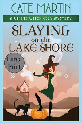 Slaying on the Lake Shore: A Viking Witch Cozy Mystery by Martin, Cate