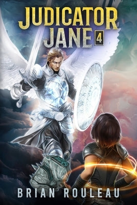 Judicator Jane 4: A LitRPG Adventure by Rouleau, Brian