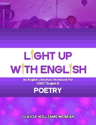 Light Up With English: An English Literature workbook for CSEC(R) English B - Poetry by Williams-McBean, Clavia Tashnie