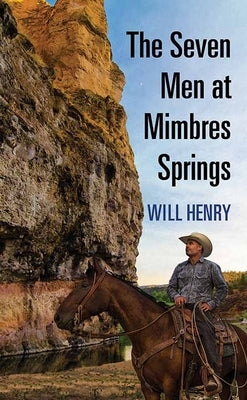 The Seven Men at Mimbres Springs by Henry, Will