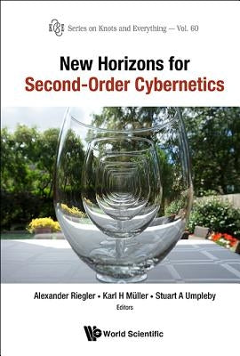 New Horizons for Second-Order Cybernetics by Riegler, Alexander