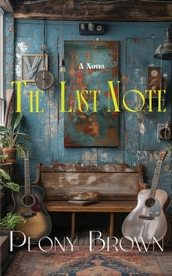 The Last Note by Brown, Peony