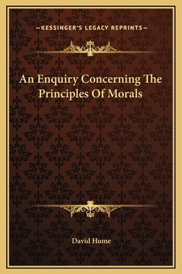 An Enquiry Concerning the Principles of Morals by Hume, David