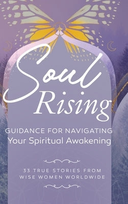 Soul Rising: Guidance for Navigating Your Spiritual Awakening by Divine Flow Publishing Co