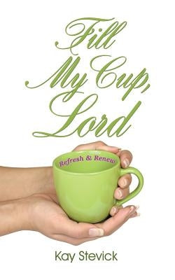 Fill My Cup, Lord by Walton, Marian Kay