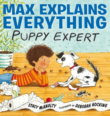 Max Explains Everything: Puppy Expert by McAnulty, Stacy