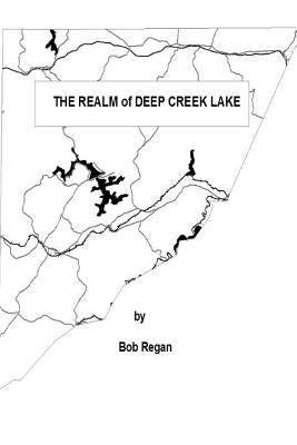 The Realm of Deep Creek Lake by Regan, Bob