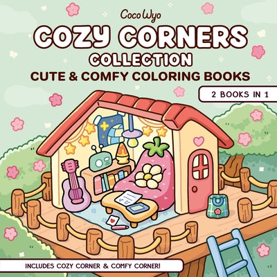 Cozy Corners Collection: 2 Books in 1! Coloring Book for Adults and Kids by Coco Wyo