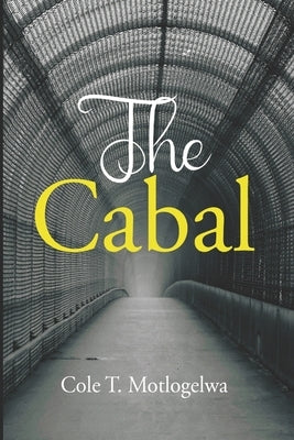 The Cabal: book 1 by Motlogelwa, Cole
