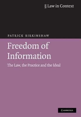 Freedom of Information: The Law, the Practice and the Ideal by Birkinshaw, Patrick